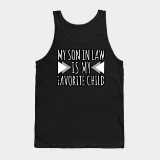 My Son in law is my Favorite child Tank Top